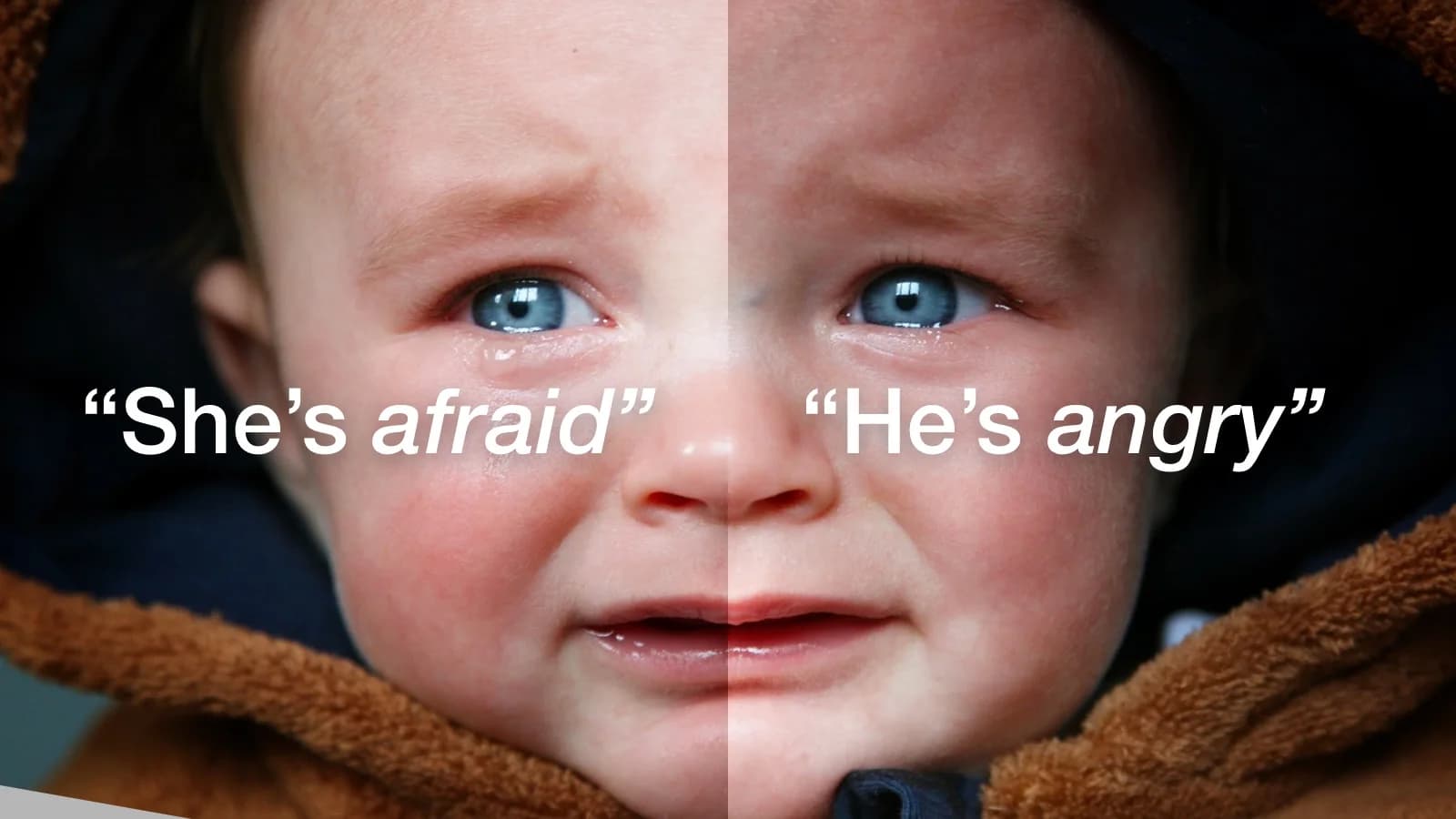 Close-up of a crying baby. The left half is labeled, “She’s afraid,” and the right, “He’s angry,” highlighting gender bias.