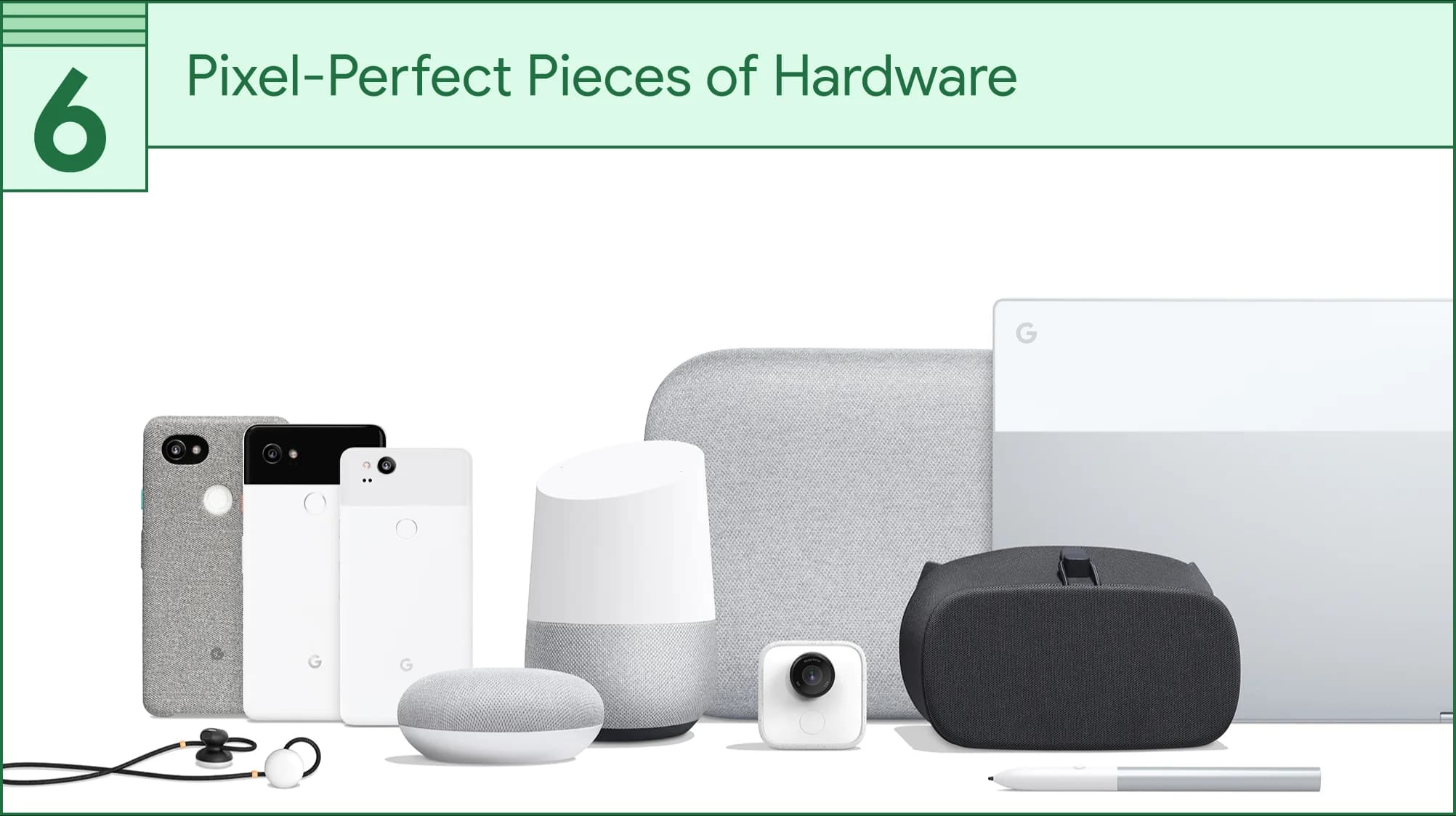 Google Pixel phones, Google Home smart speakers, Google Clips camera, Google Daydream View VR headset, Pixelbook, and Pixel Buds.