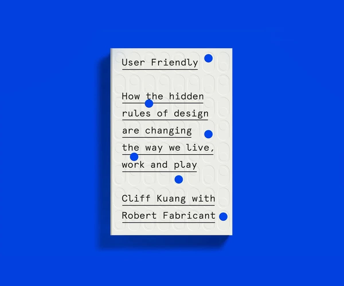 Book cover for "User Friendly" by Cliff Kuang with Robert Fabricant.