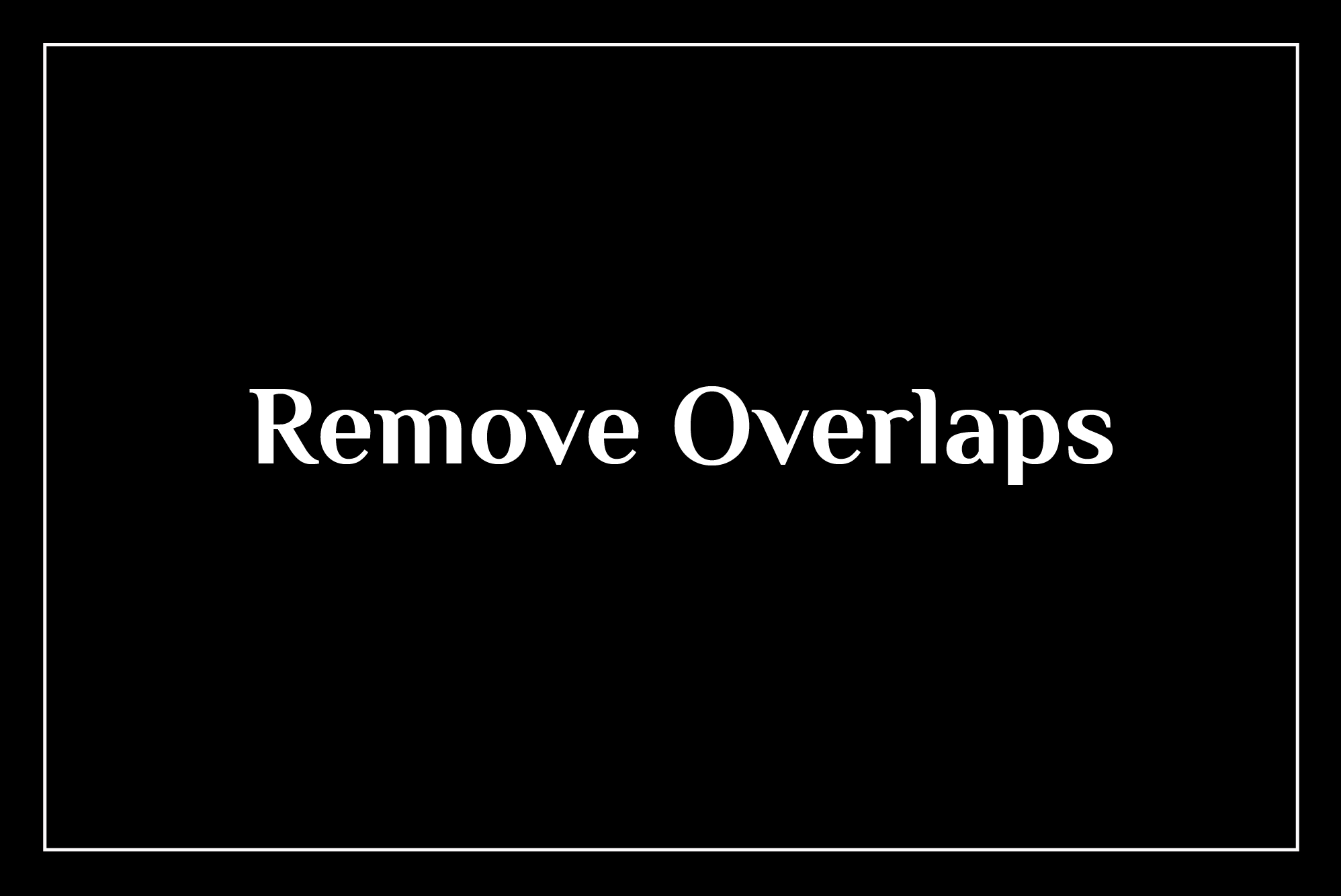 White text on a black background reads "Remove Overlaps" inside a thin white border.