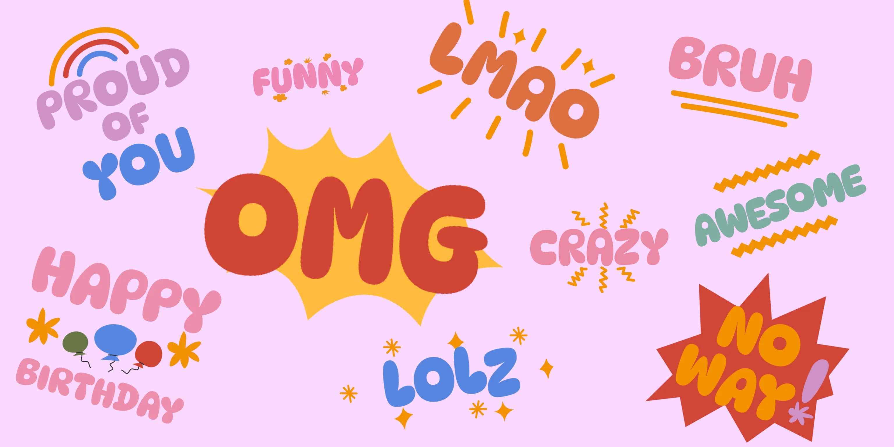 Colorful, playful text graphic with slang words and phrases like OMG, LOLZ, and PROUD OF YOU.